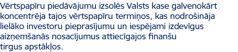 V rtspap ru pied v jumu izsol s Valsts kase galvenok rt koncentr ja tajos v rtspap ru termi os, kas nodro in ja liel ...